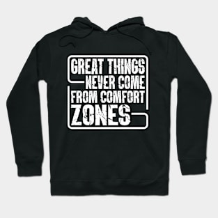 Great Things Never Come From Comfort Zones Hoodie